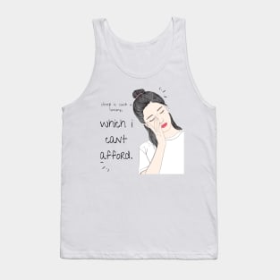 sleep is such a luxury, which i cant afford. Tank Top